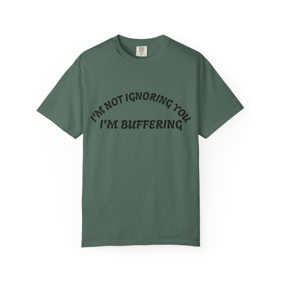 T-Shirt — "I’m Not Ignoring You, I’m Buffering" Graphic Tee