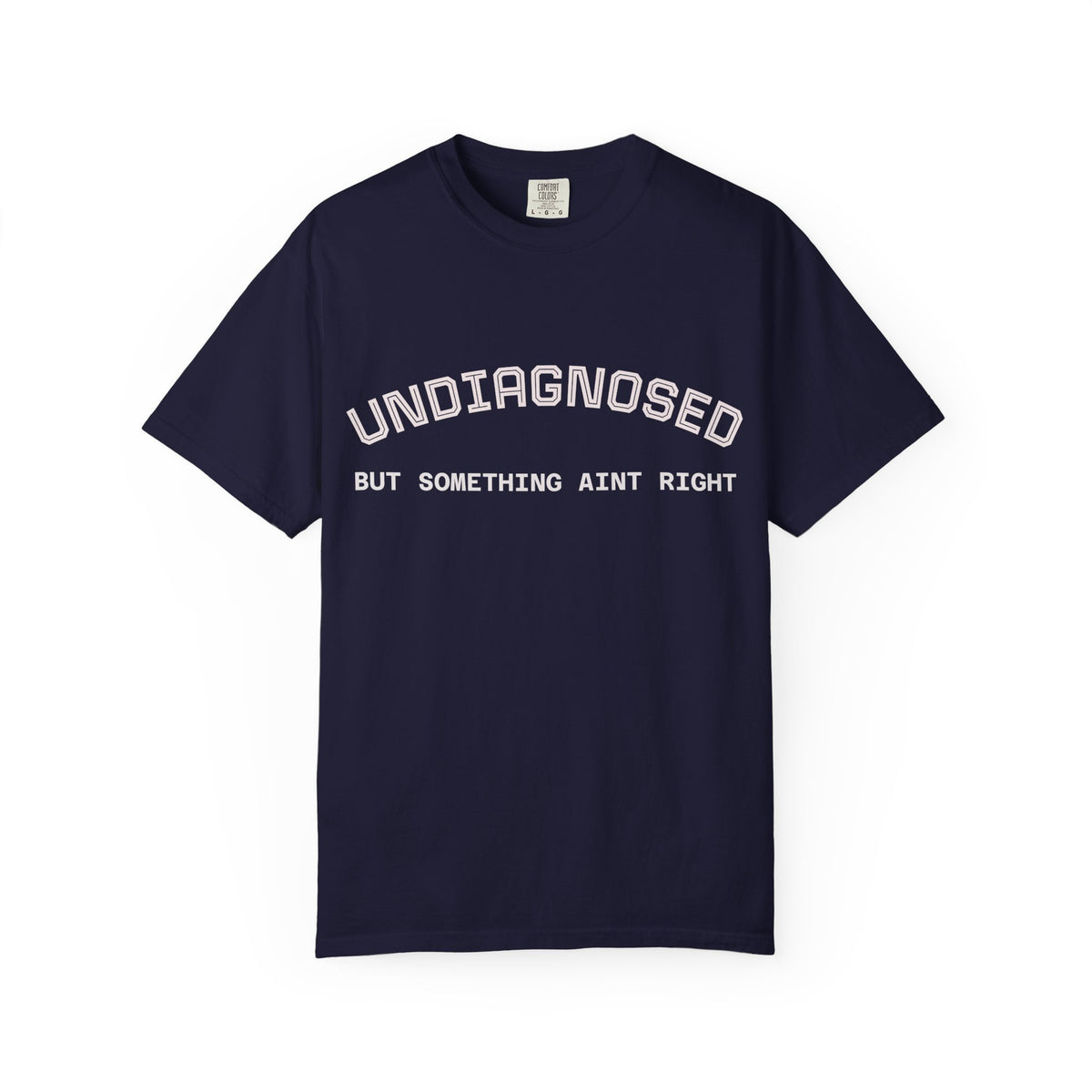 Undiagnosed But Something Ain't Right T-Shirt
