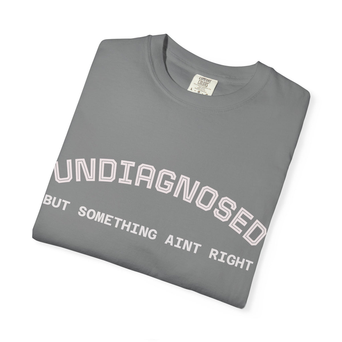 Undiagnosed But Something Ain't Right T-Shirt