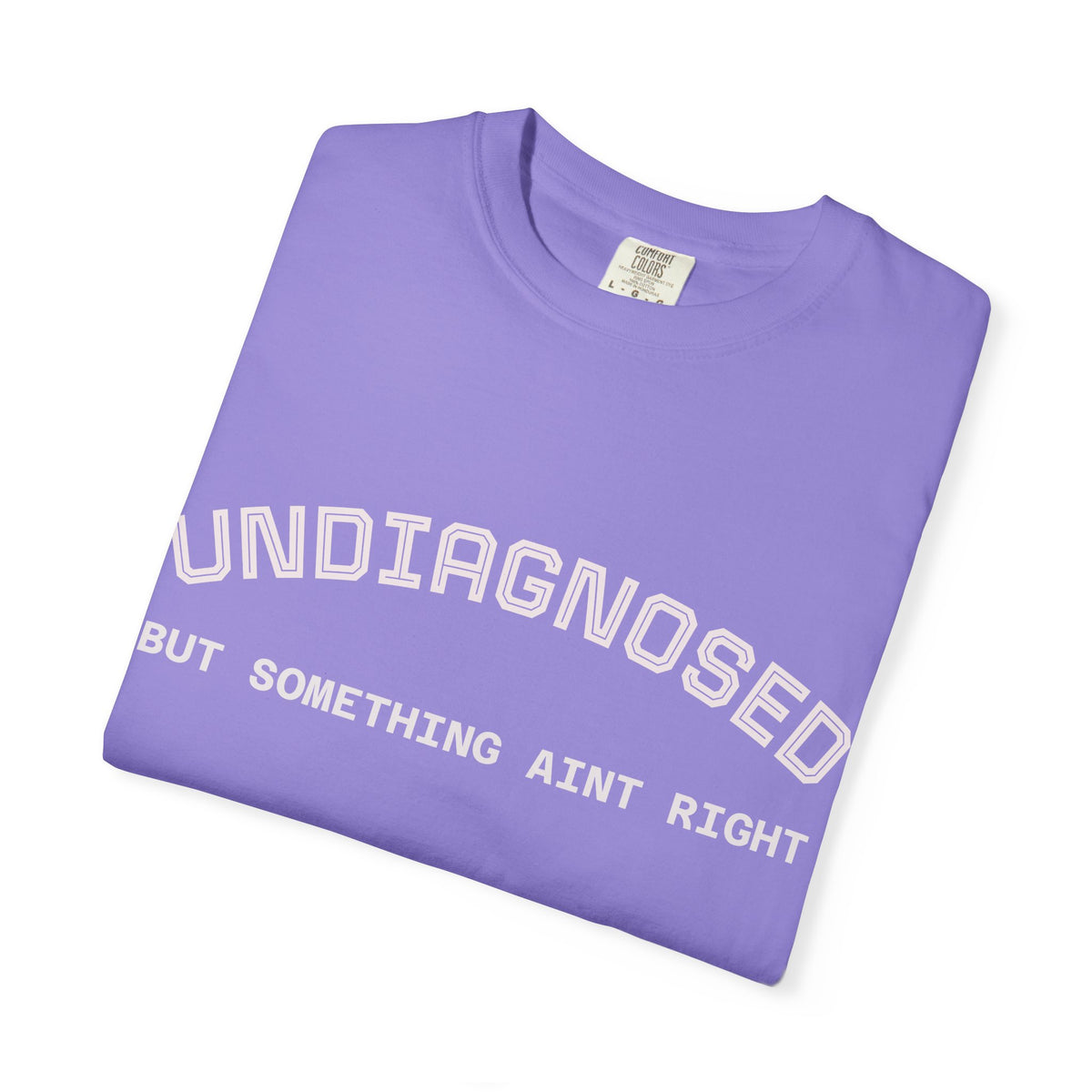Undiagnosed But Something Ain't Right T-Shirt