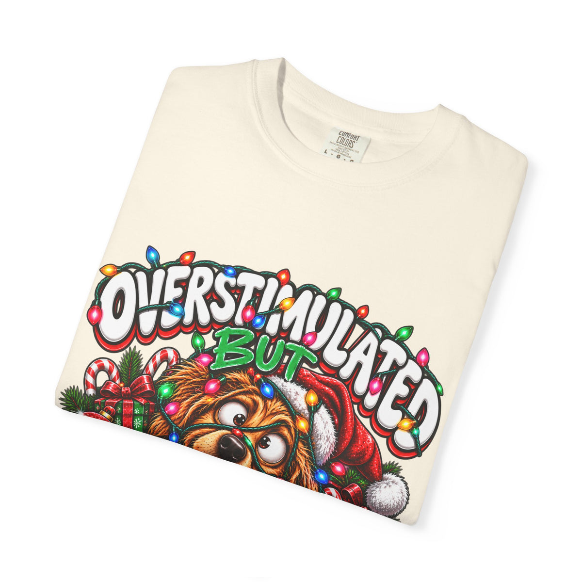 Overstimulated But Festive T-Shirt — Funny Holiday Dog Christmas Tee