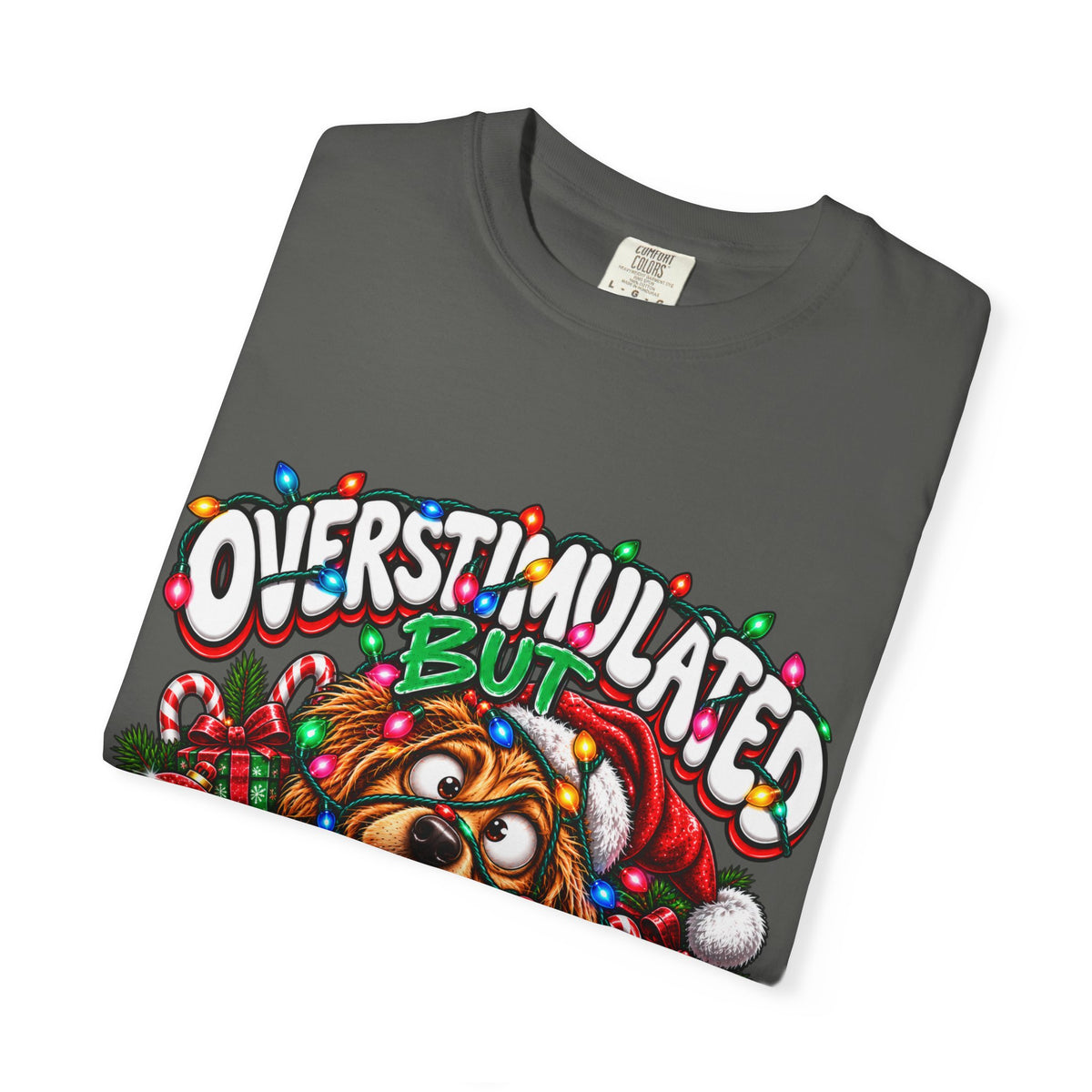 Overstimulated But Festive T-Shirt — Funny Holiday Dog Christmas Tee