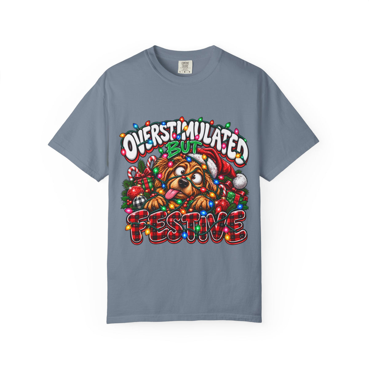 Overstimulated But Festive T-Shirt — Funny Holiday Dog Christmas Tee
