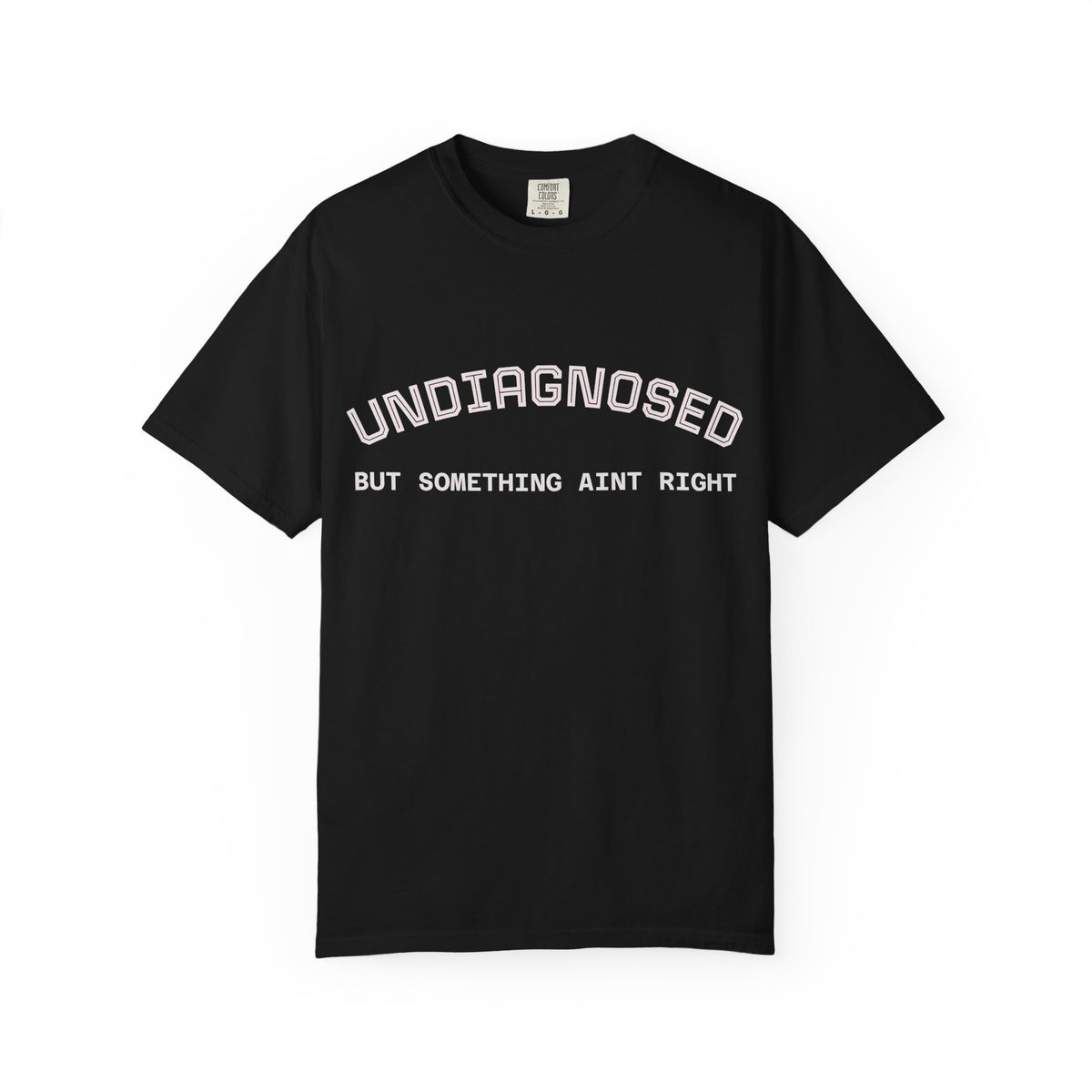 Undiagnosed But Something Ain't Right T-Shirt