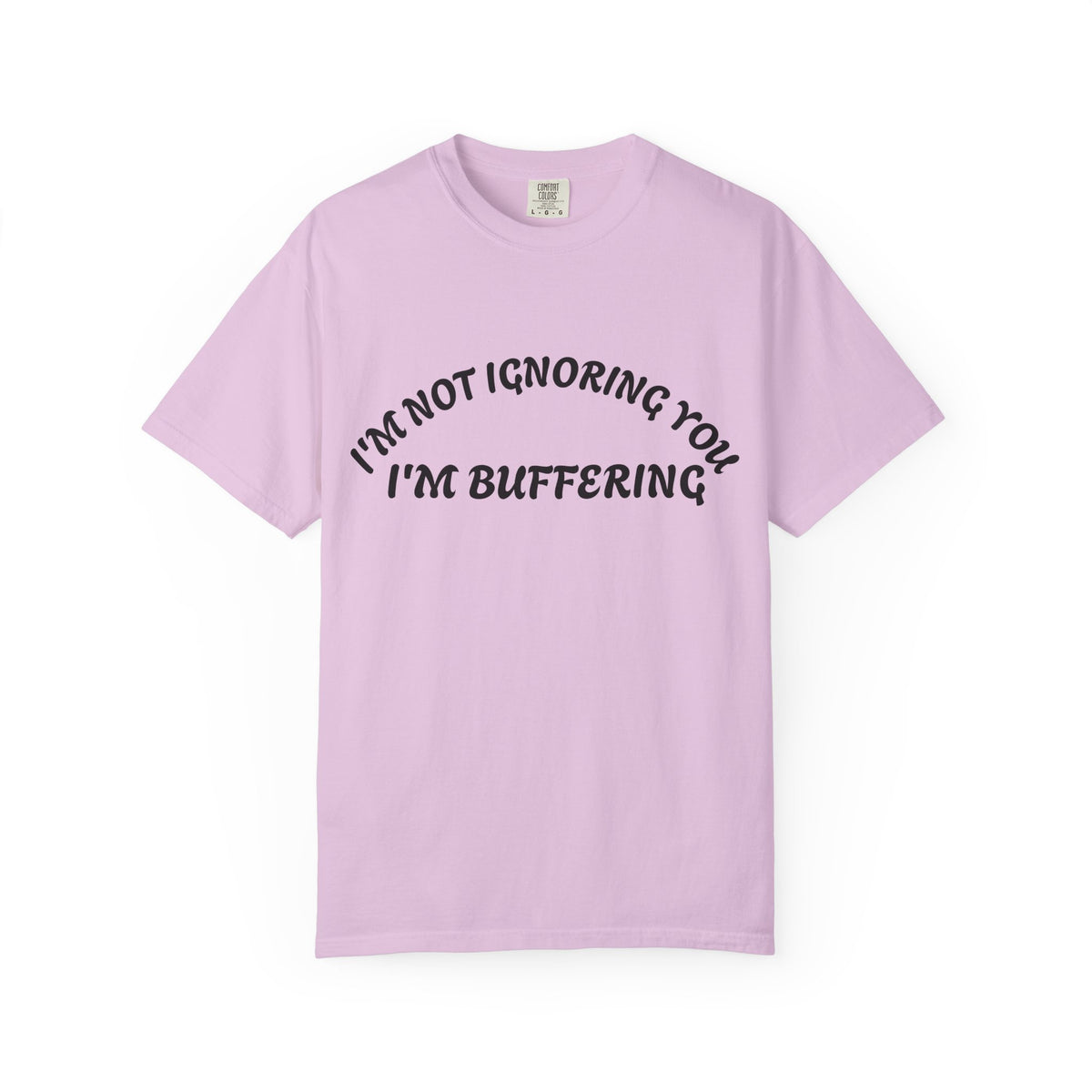 T-Shirt — "I’m Not Ignoring You, I’m Buffering" Graphic Tee