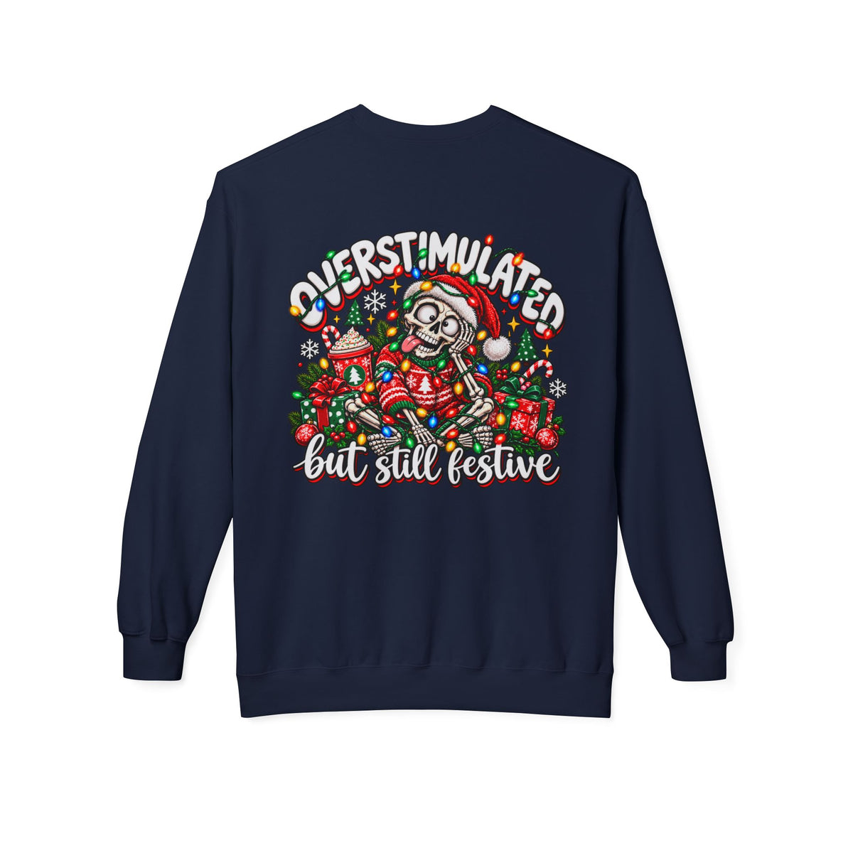 Festive Skull Holiday Sweatshirt — "Overstimulated But Still Festive" Crewneck