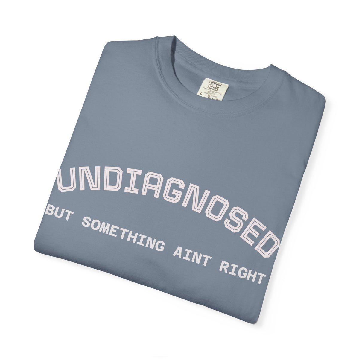 Undiagnosed But Something Ain't Right T-Shirt