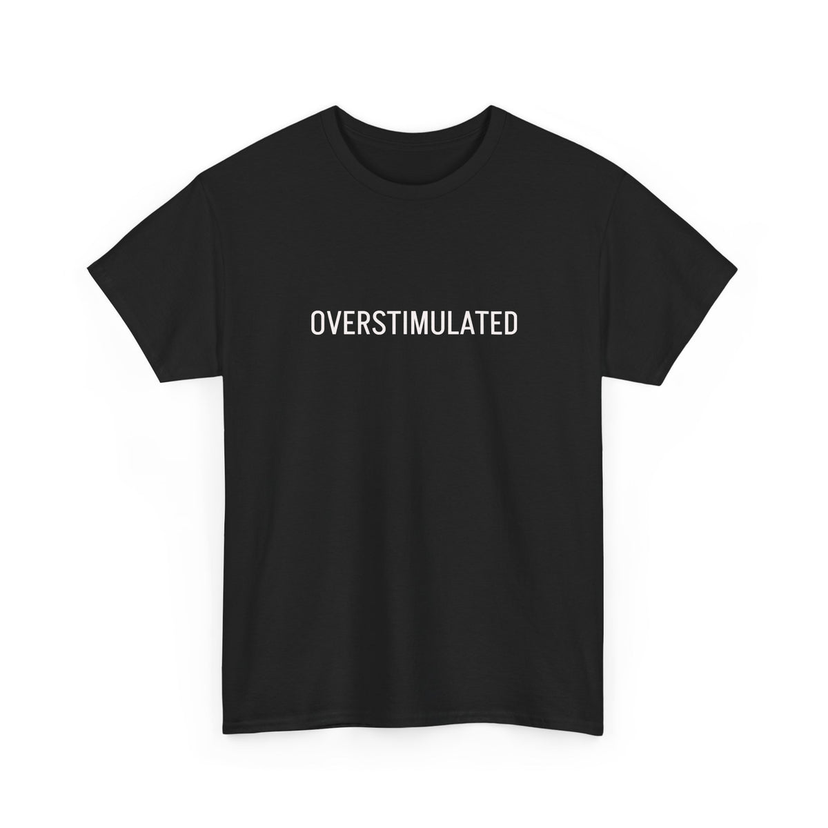 Overstimulated Graphic Tee — Minimal Text Black T-Shirt