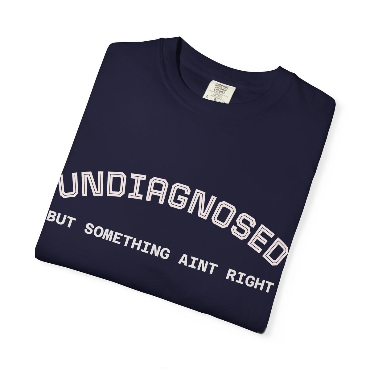 Undiagnosed But Something Ain't Right T-Shirt