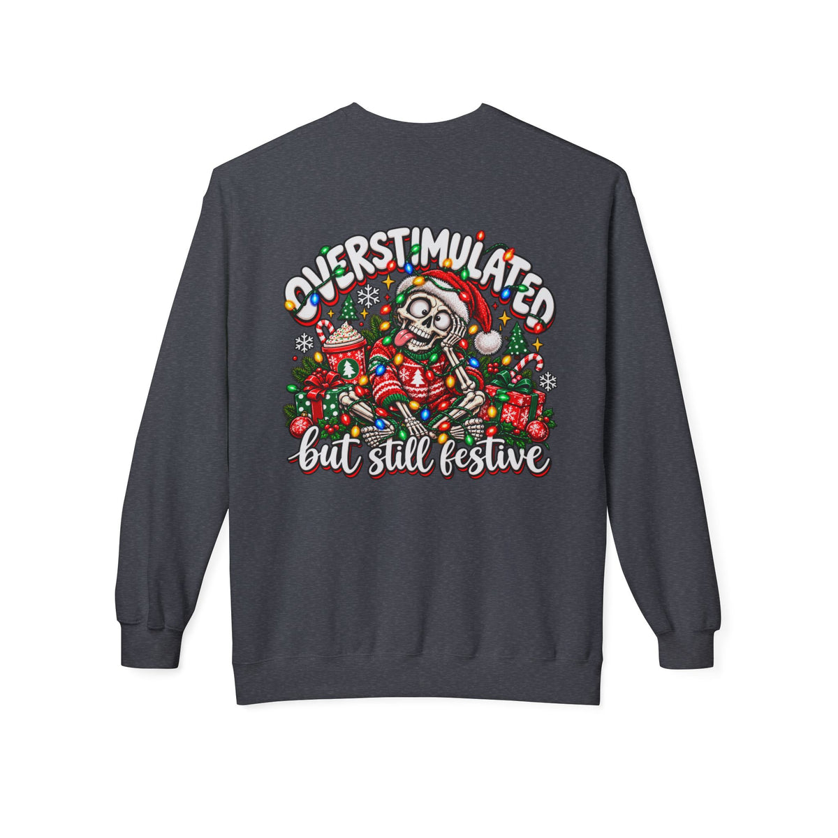 Festive Skull Holiday Sweatshirt — "Overstimulated But Still Festive" Crewneck