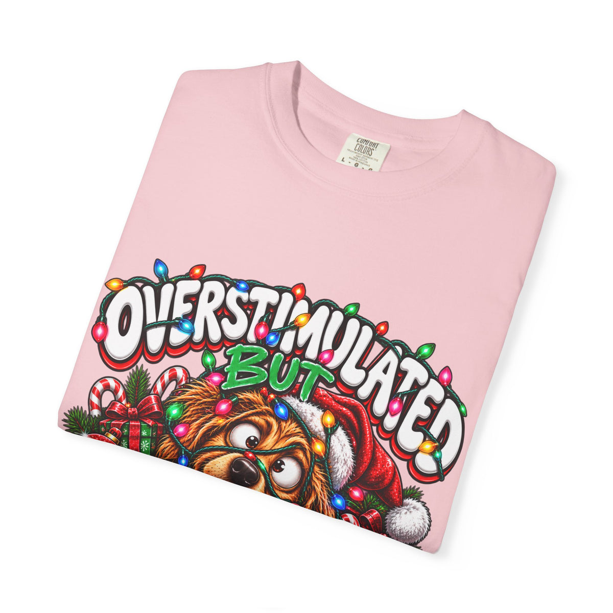 Overstimulated But Festive T-Shirt — Funny Holiday Dog Christmas Tee