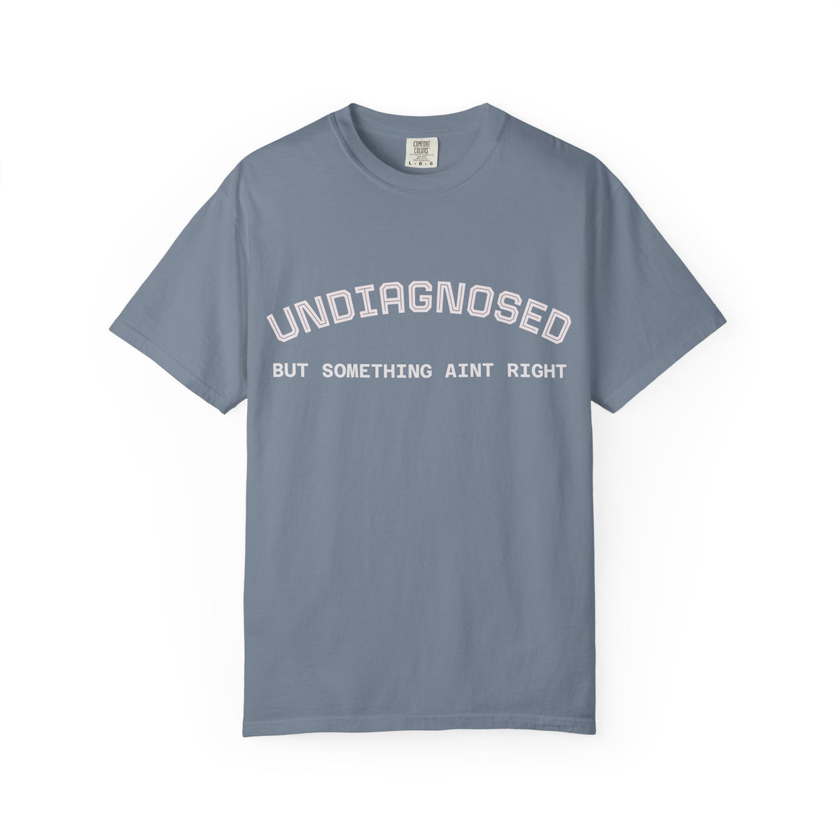 Undiagnosed But Something Ain't Right T-Shirt