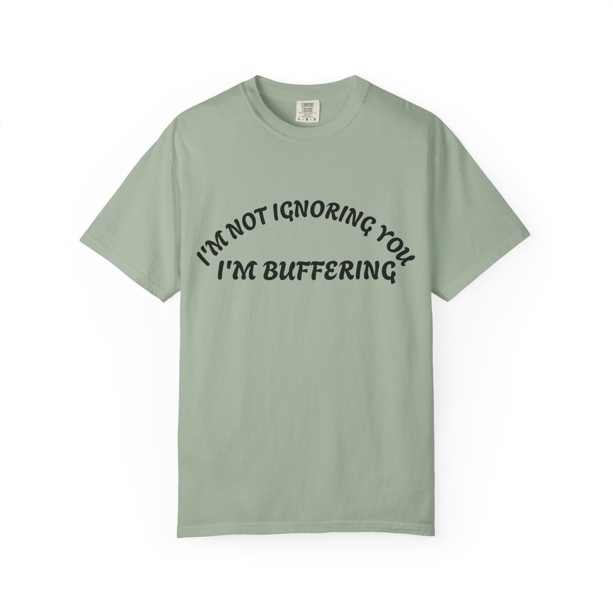 T-Shirt — "I’m Not Ignoring You, I’m Buffering" Graphic Tee