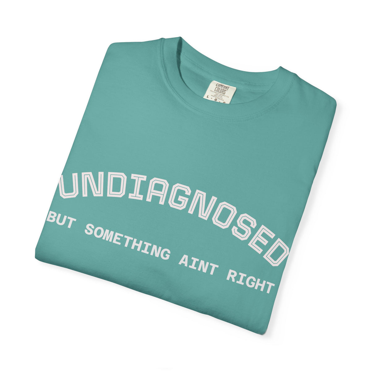 Undiagnosed But Something Ain't Right T-Shirt
