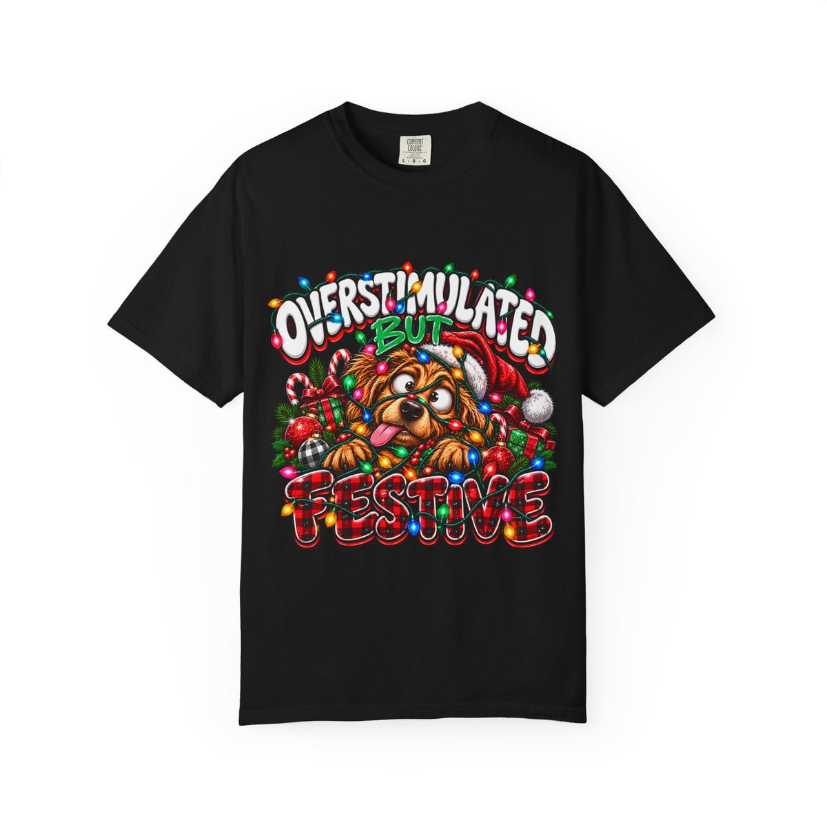 Overstimulated But Festive T-Shirt — Funny Holiday Dog Christmas Tee
