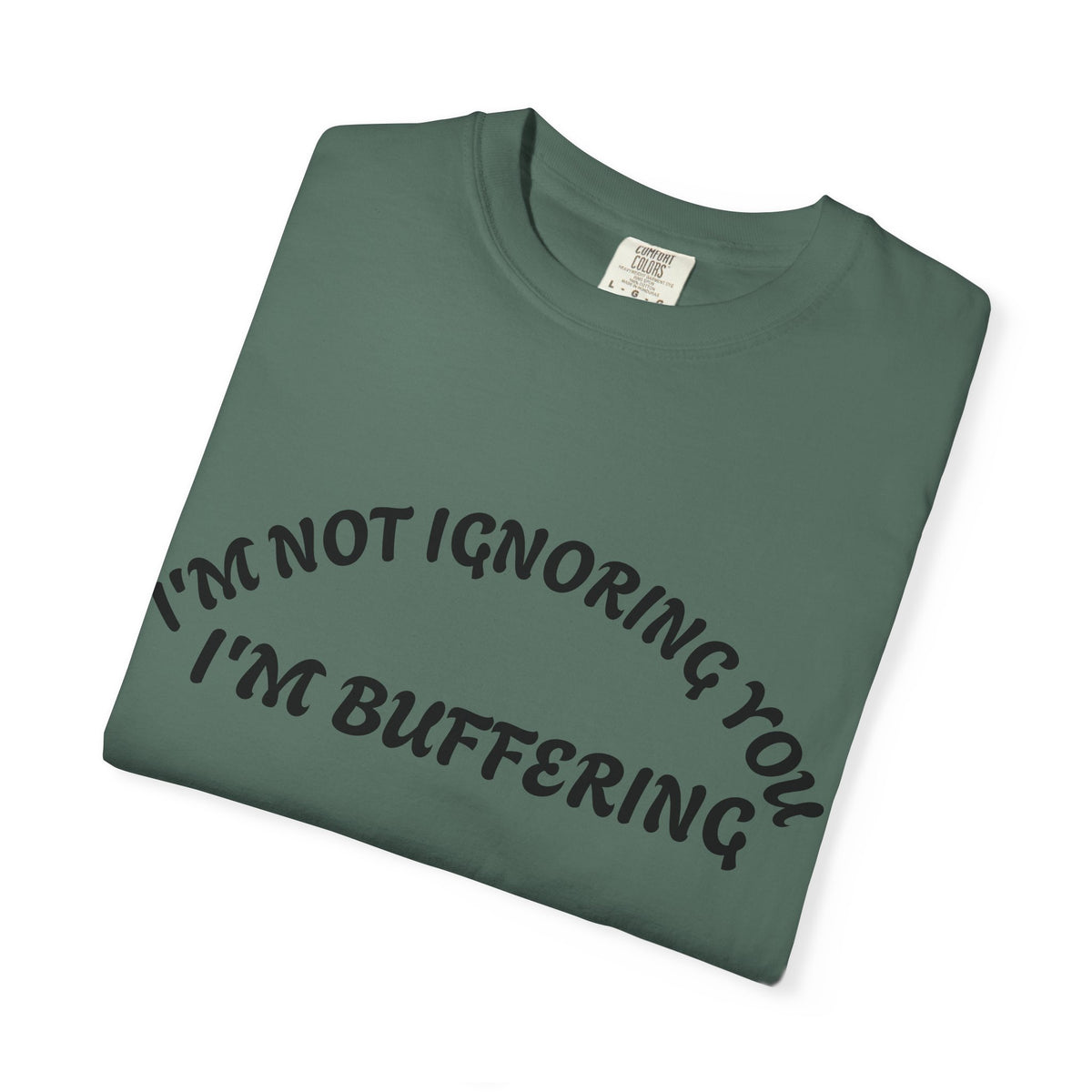 T-Shirt — "I’m Not Ignoring You, I’m Buffering" Graphic Tee