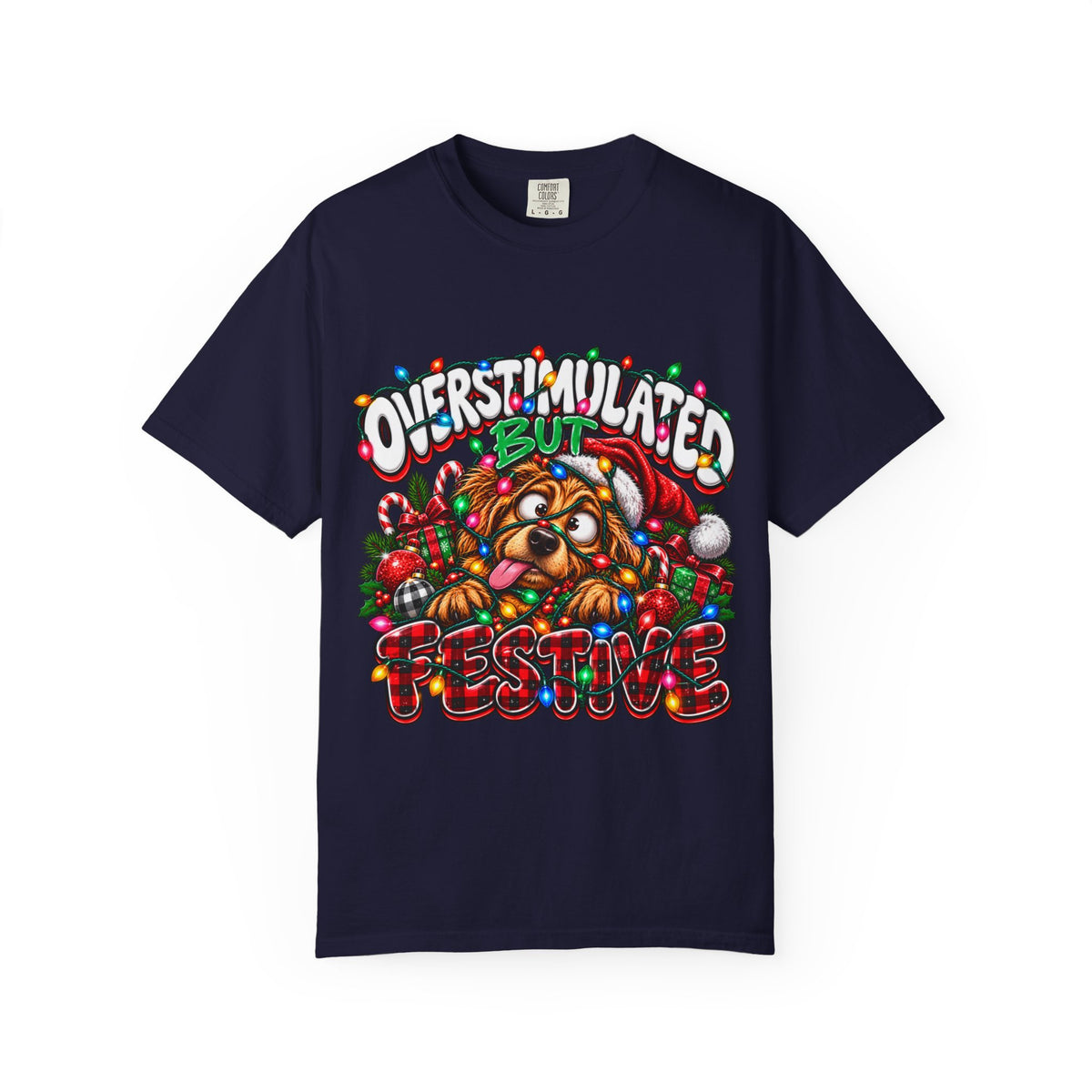 Overstimulated But Festive T-Shirt — Funny Holiday Dog Christmas Tee