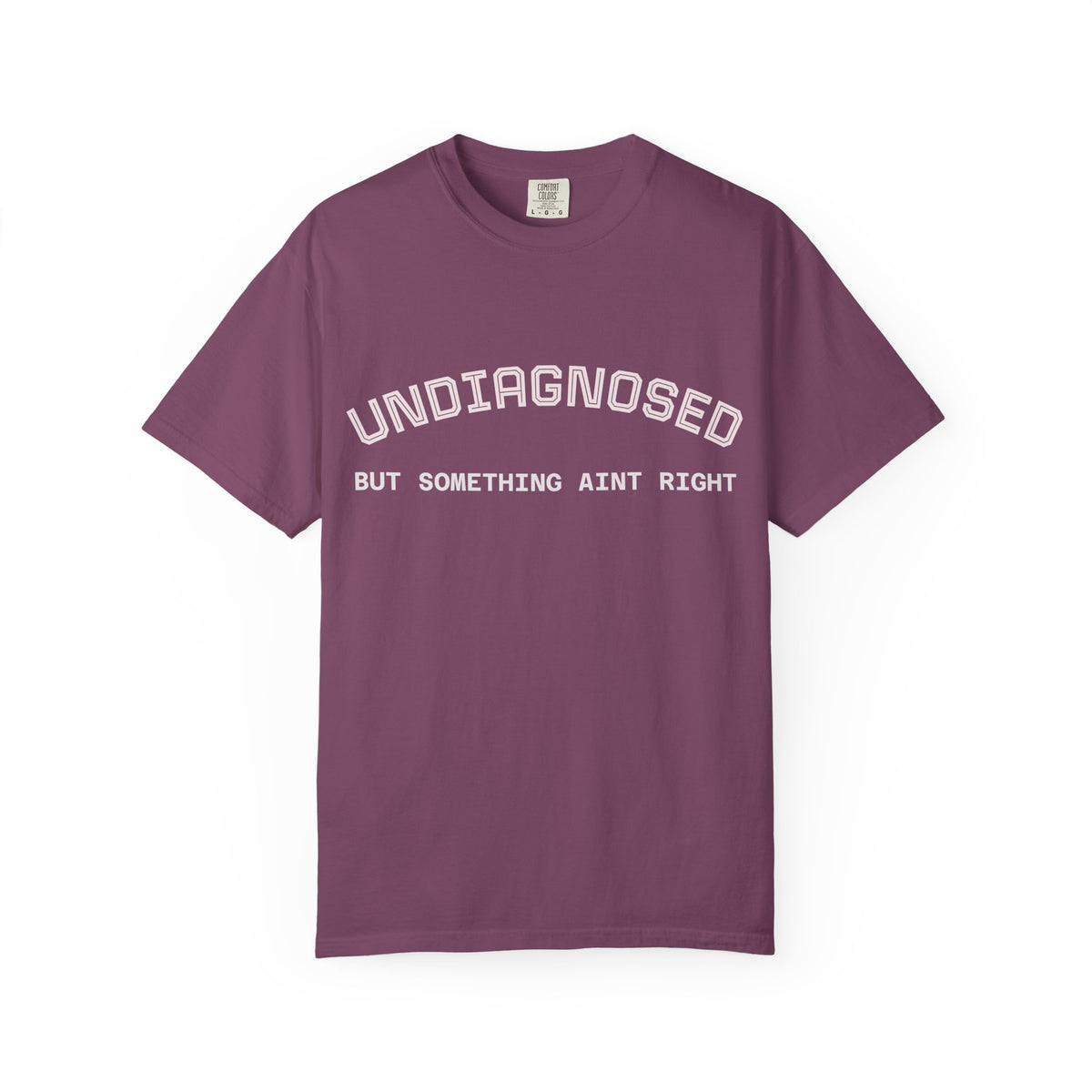 Undiagnosed But Something Ain't Right T-Shirt
