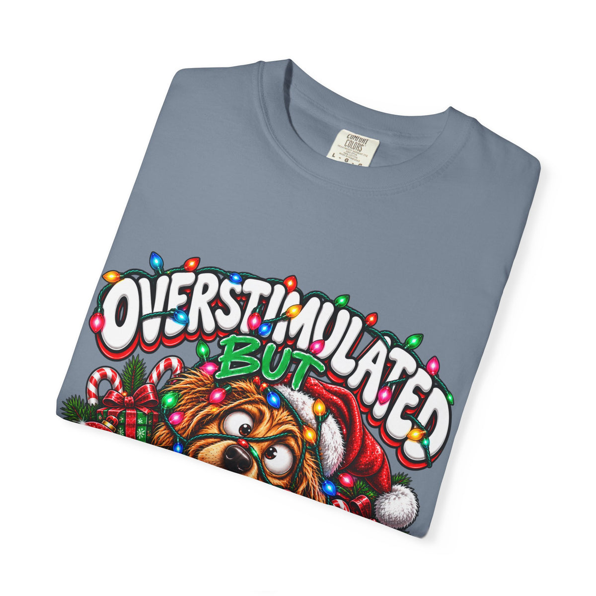 Overstimulated But Festive T-Shirt — Funny Holiday Dog Christmas Tee