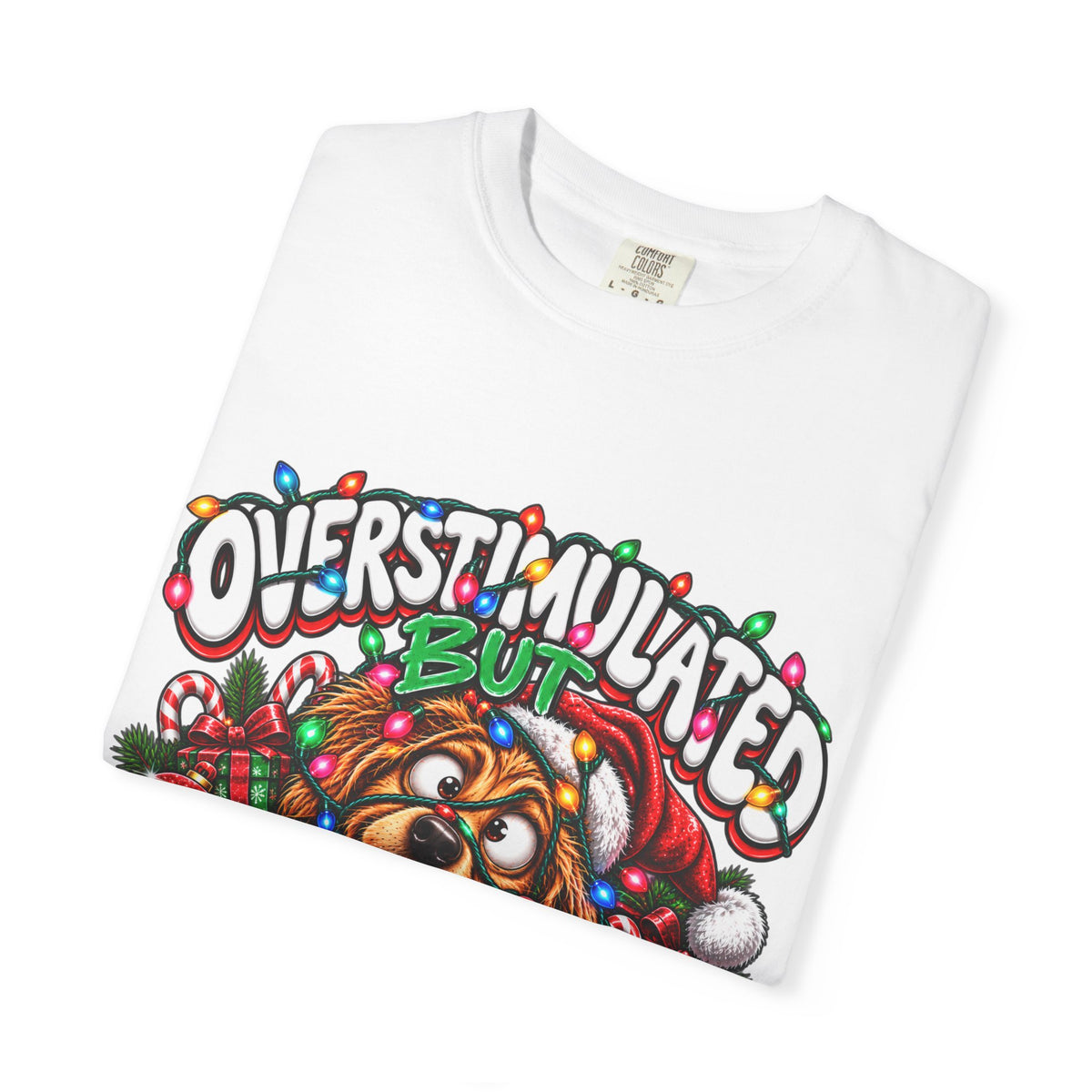 Overstimulated But Festive T-Shirt — Funny Holiday Dog Christmas Tee