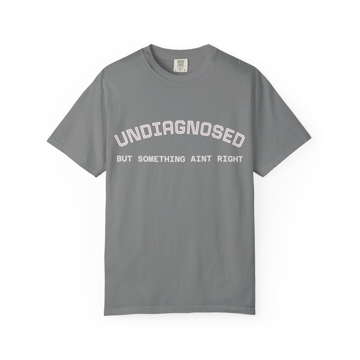 Undiagnosed But Something Ain't Right T-Shirt