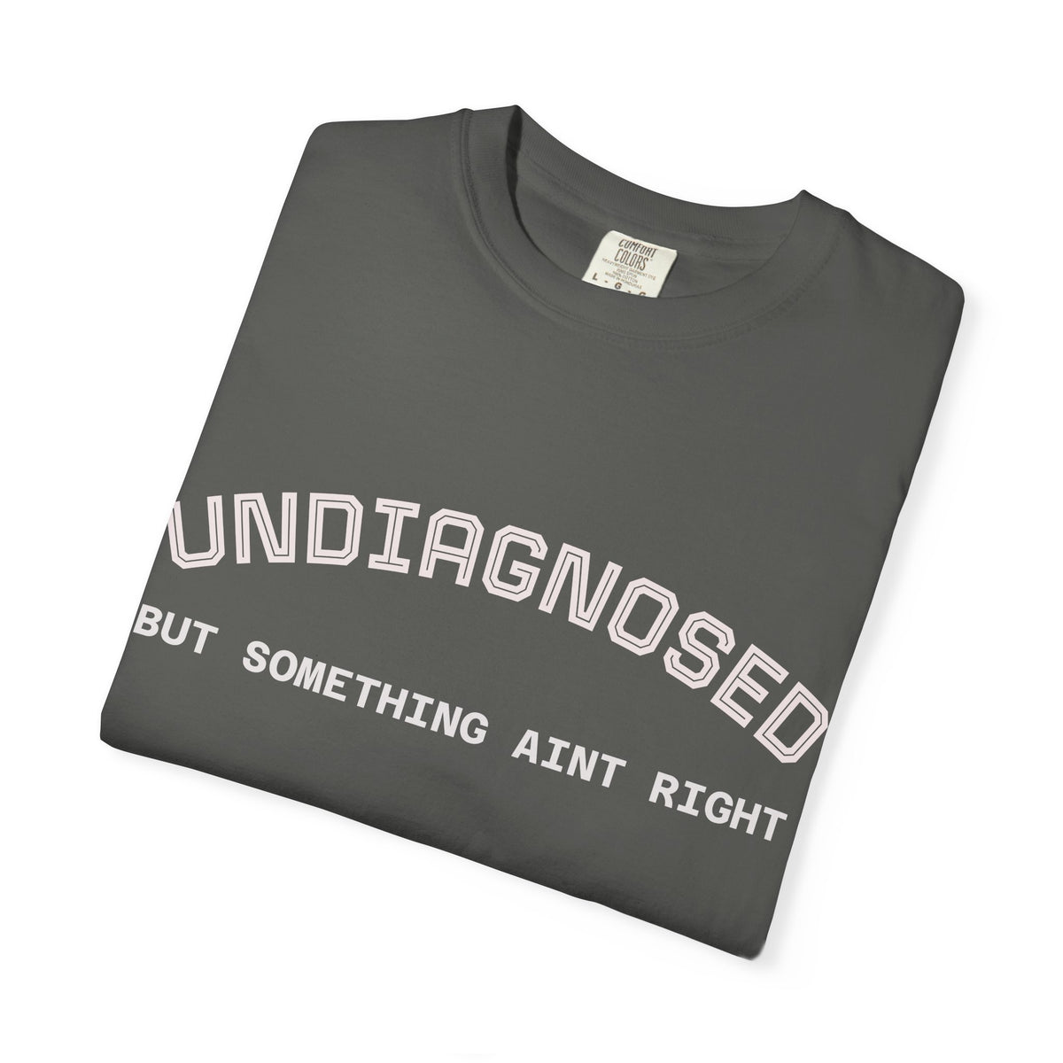 Undiagnosed But Something Ain't Right T-Shirt
