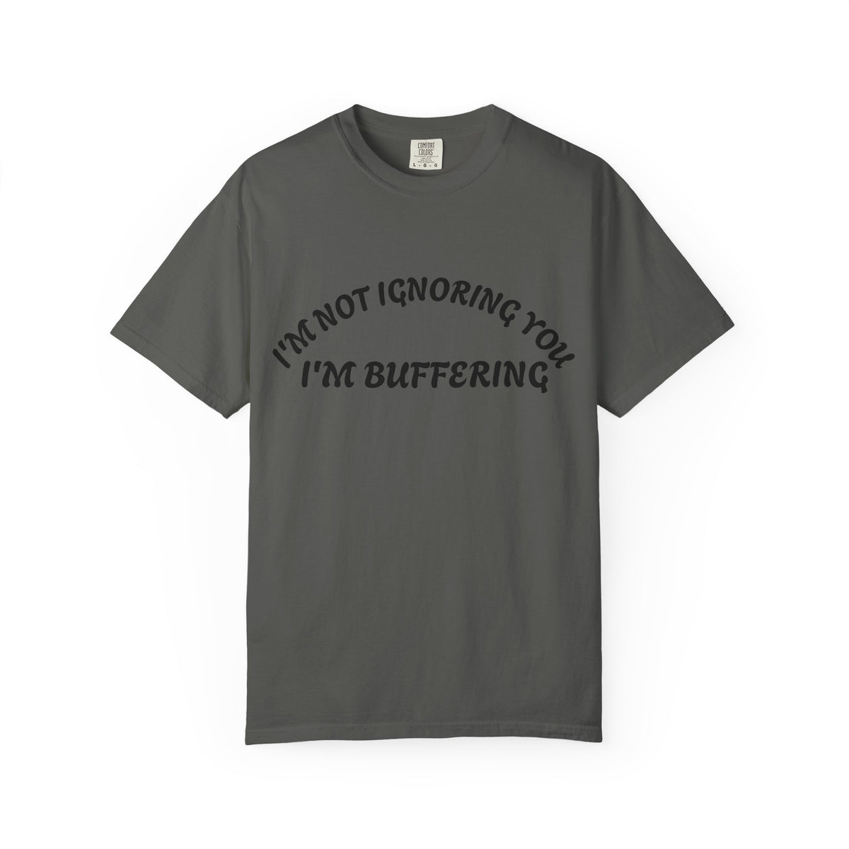 T-Shirt — "I’m Not Ignoring You, I’m Buffering" Graphic Tee