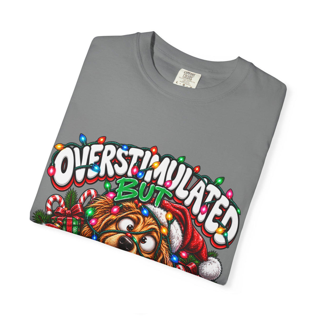 Overstimulated But Festive T-Shirt — Funny Holiday Dog Christmas Tee