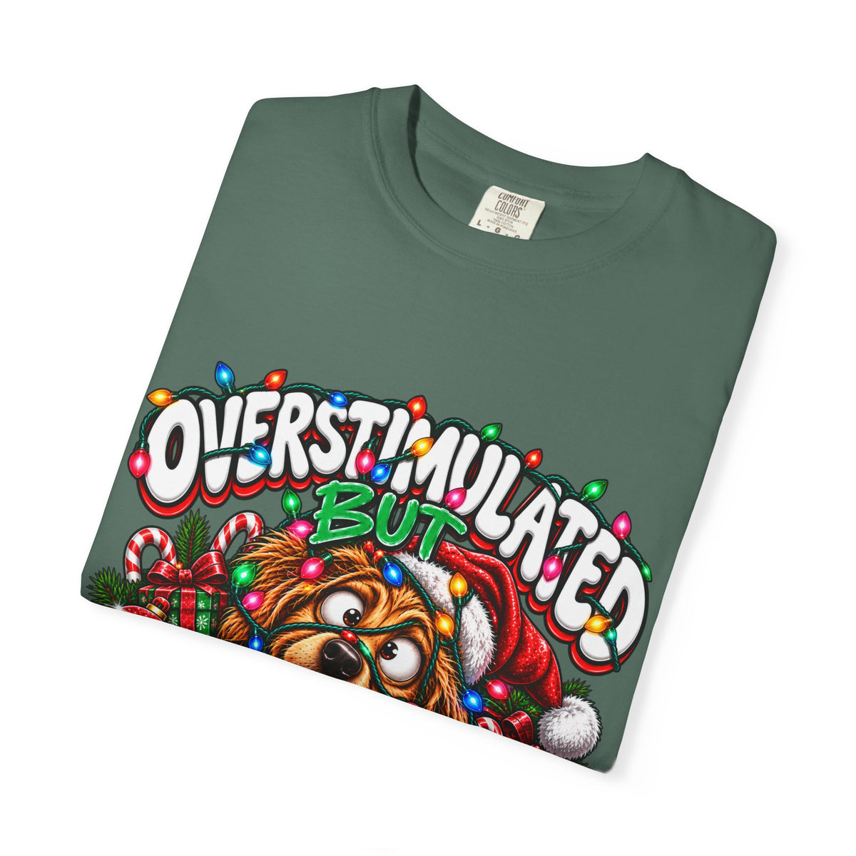 Overstimulated But Festive T-Shirt — Funny Holiday Dog Christmas Tee