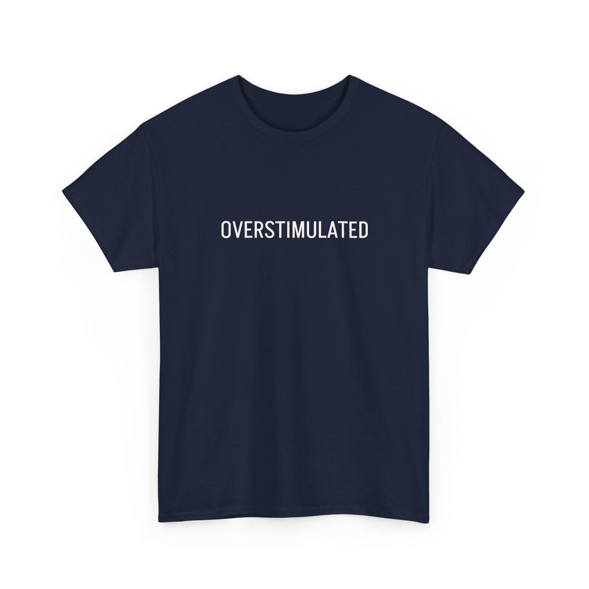 Overstimulated Graphic Tee — Minimal Text Black T-Shirt