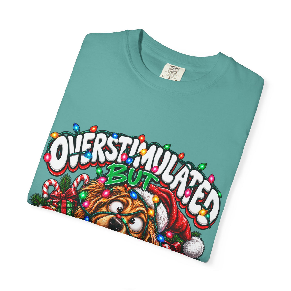 Overstimulated But Festive T-Shirt — Funny Holiday Dog Christmas Tee