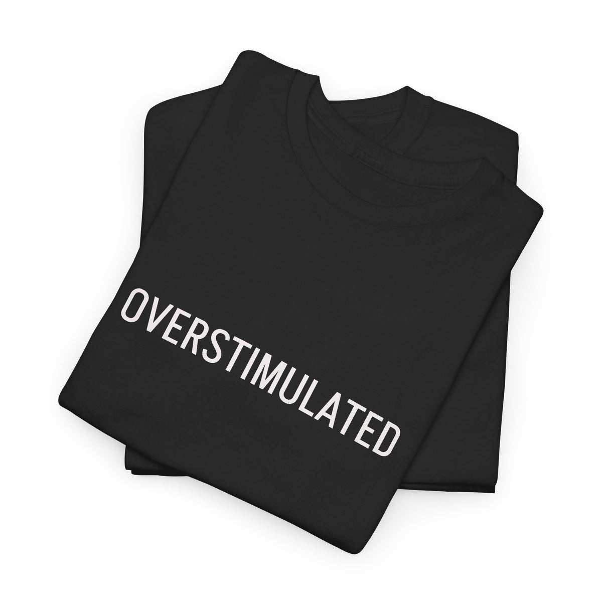 Overstimulated Graphic Tee — Minimal Text Black T-Shirt